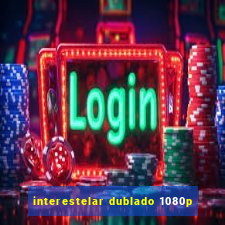 interestelar dublado 1080p